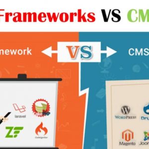 Framework là gì? Sự khác nhau giữa CMS và Framework là gì?