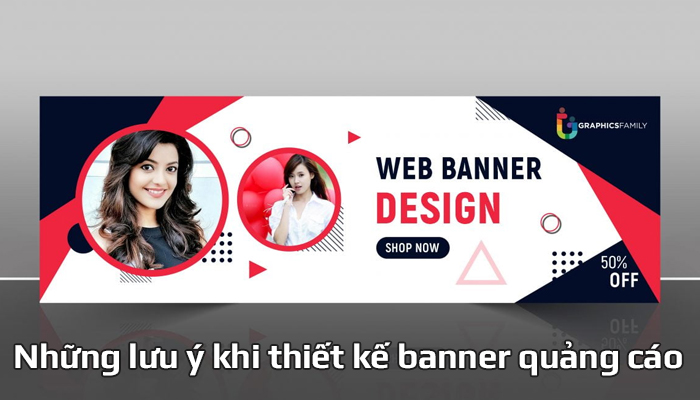 Những lưu ý khi thiết kế banner quảng cáo để thu hút khách hàng