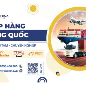Đơn vị nhập hàng Trung Quốc Yến China Logistics