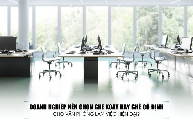 nên chọn ghế xoay hay ghế cố định