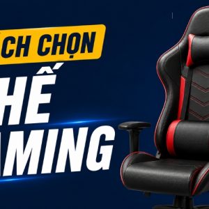 cách chọn ghế gaming